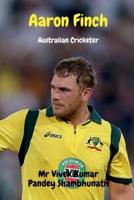 Aaron Finch : Australian Cricketer