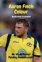 Aaron Finch Colour : Australian Cricketer