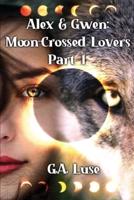 Alex and Gwen: Moon-Crossed Lovers Part One