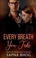 Every Breath You Take : An Indian Billionaire enemies to lovers romance (Sehgal Family &amp; Friends Book 6)