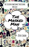 The Masked Man : The Second Awesome Threesome Mystery