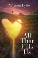 All That Fills Us