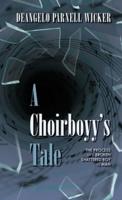 A Choirboyy's Tale: The Process of A Broken Shattered Boy to Man