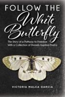 Follow the White Butterfly