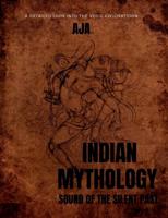 INDIAN MYTHOLOGY : THE SOUND OF SILENT PAST