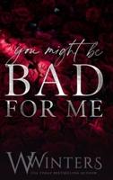 You Might Be Bad For Me