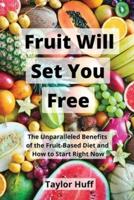 Fruit Will Set You Free