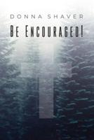 Be Encouraged!