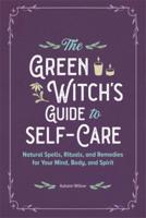 The Green Witch's Guide to Self-Care