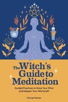 The Witch's Guide to Meditation