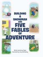 Building a Snowman and Five Fables of Adventure