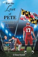 For the Love of Pete: A Story of Faith, Family, and Football
