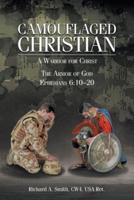 Camouflaged Christian: A Warrior for Christ: The Armor of God Ephesians 6:10-20