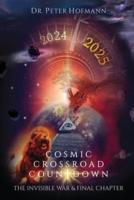 Cosmic Crossroad Countdown: The Invisible War & Final Chapter
