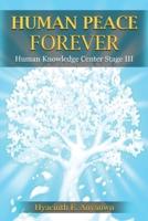 Human Peace Forever: Human Knowledge Center Stage III