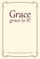 Grace, Grace to It!
