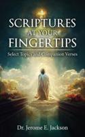 Scriptures at Your Fingertips: Select Topics and Companion Verses