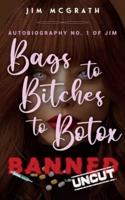 Bags to Bitches to Botox Banned Uncut