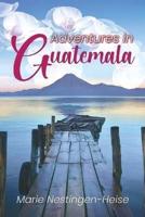 Adventures in Guatemala