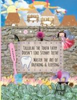 Tallulah the Tooth Fairy Doesn't Like Stinky Teeth!  Master the Art of Brushing & Flossing