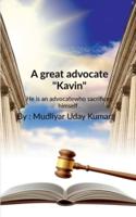 A great advocate "Kavin"