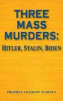 Three Mass Murderers: Hitler, Stalin and Biden