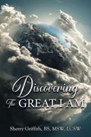 Discovering The GREAT I AM: One Woman's Journey to Find God