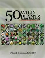 Fifty Wild Plants Everyone Should Know