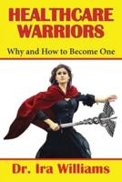 Healthcare Warriors: Why and How to Become One