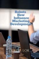 Robots How Influence Marketing Development