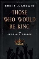Those Who Would Be King