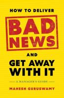 How to Deliver Bad News and Get Away With It