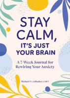 Stay Calm, It's Just Your Brain