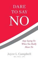 Dare to Say No