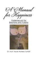 A Manual for Happiness