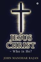 Jesus Christ - Who Is He?
