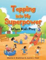 Tapping Into My Superpower When Kids Pray
