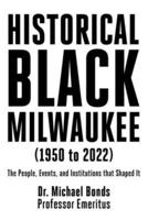Historical Black Milwaukee (1950 to 2022)