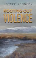 Rooting Out Violence
