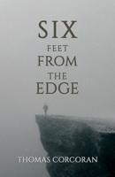 Six Feet from the Edge