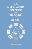 The Marsh Mouse Sorcerer and the Order of Ki-San