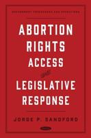 Abortion Rights, Access, and Legislative Response
