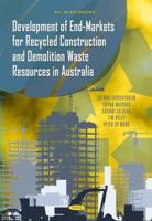 Development of End-markets for Recycled Construction and Demolition Waste Resources in Australia
