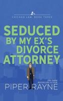 Seduced by My Ex's Divorce Attorney
