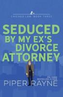 Seduced by My Ex's Divorce Attorney (Large Print)