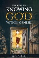 The Keys to Knowing God Within Genesis