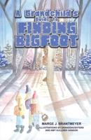 A Grandchild's Guide to Finding Bigfoot