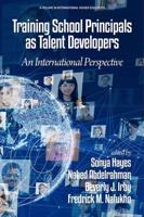 Training School Principals  as Talent Developers: An International Perspective