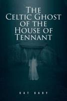 The Celtic Ghost of the House of Tennant
