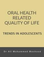 ORAL HEALTH RELATED QUALITY OF LIFE - TRENDS IN ADOLESCENTS